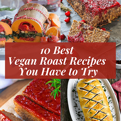 Best vegan roast recipes round up